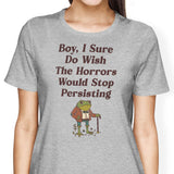 Horrors are Still Persisting - Women's Apparel