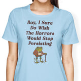 Horrors are Still Persisting - Women's Apparel