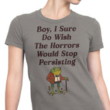 Horrors are Still Persisting - Women's Apparel