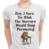 Horrors are Still Persisting - Women's Apparel