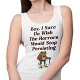Horrors are Still Persisting - Tank Top