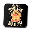 How Do I Turn It Off? - Coasters