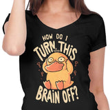 How Do I Turn It Off? - Women's V-Neck