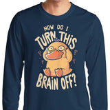 How Do I Turn It Off? - Long Sleeve T-Shirt