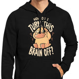 How Do I Turn It Off? - Hoodie