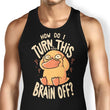 How Do I Turn It Off? - Tank Top