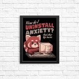 How to Uninstall Anxiety - Posters & Prints