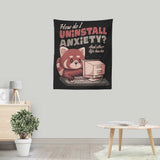 How to Uninstall Anxiety - Wall Tapestry