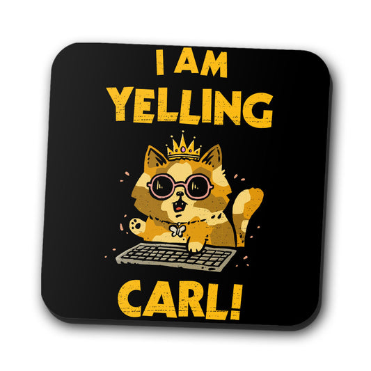 I Am Yelling Carl - Coasters
