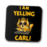 I Am Yelling Carl - Coasters