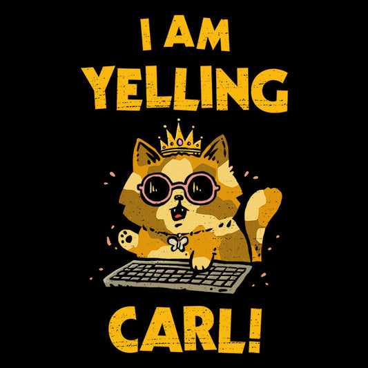 I Am Yelling Carl - Sweatshirt