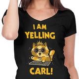 I Am Yelling Carl - Women's V-Neck