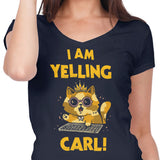 I Am Yelling Carl - Women's V-Neck