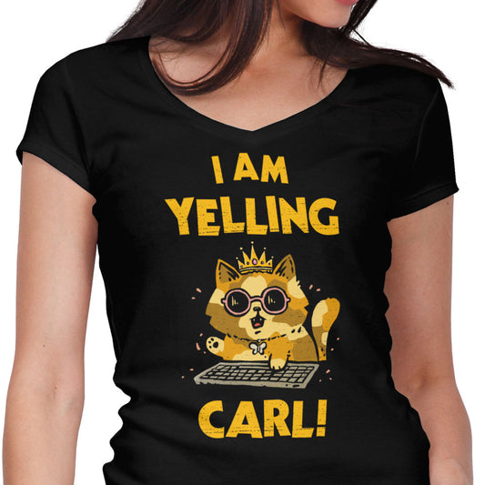 I Am Yelling Carl - Women's V-Neck