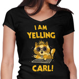 I Am Yelling Carl - Women's V-Neck