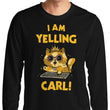 I Am Yelling Carl - Long Sleeve T-Shirt