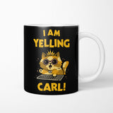 I Am Yelling Carl - Mug