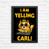I Am Yelling Carl - Posters & Prints