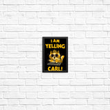 I Am Yelling Carl - Posters & Prints
