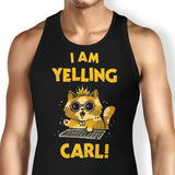 I Am Yelling Carl - Tank Top