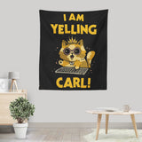 I Am Yelling Carl - Wall Tapestry