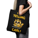 I Am Yelling Carl - Tote Bag