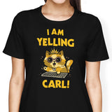 I Am Yelling Carl - Women's Apparel