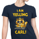 I Am Yelling Carl - Women's Apparel