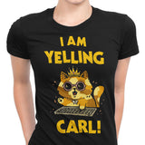 I Am Yelling Carl - Women's Apparel