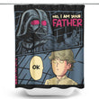 I Am Your Father - Shower Curtain