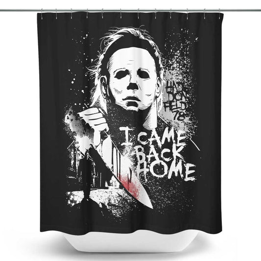 I Came Back Home - Shower Curtain