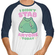 I Didn't Stab Anyone - 3/4 Sleeve Raglan T-Shirt