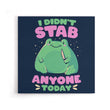 I Didn't Stab Anyone - Canvas Print