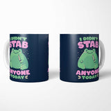 I Didn't Stab Anyone - Mug
