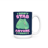 I Didn't Stab Anyone - Mug