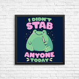 I Didn't Stab Anyone - Posters & Prints