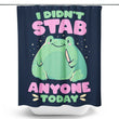 I Didn't Stab Anyone - Shower Curtain