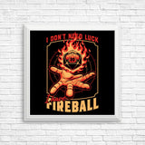 I Don't Need Luck - Posters & Prints