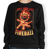 I Don't Need Luck - Sweatshirt