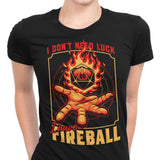 I Don't Need Luck - Women's Apparel