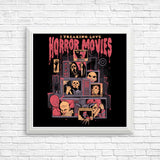 I Freaking Love Horror Movies - Posters & Prints