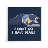 I Have Plans - Canvas Print