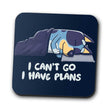 I Have Plans - Coasters