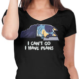 I Have Plans - Women's V-Neck