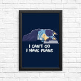 I Have Plans - Posters & Prints