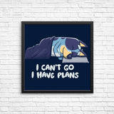 I Have Plans - Posters & Prints