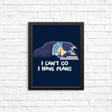 I Have Plans - Posters & Prints