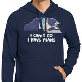 I Have Plans - Hoodie