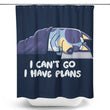 I Have Plans - Shower Curtain