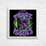 I Have Trust Issues - Posters & Prints